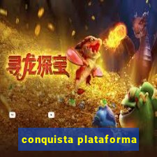 conquista plataforma